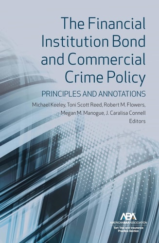 The Financial Institution Bond and Commercial Crime Policy Principles and Annotations