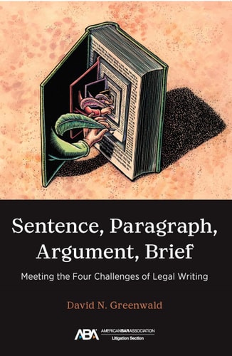 Sentence, Paragraph, Argument, Brief Meeting the Four Challenges of Legal Writing