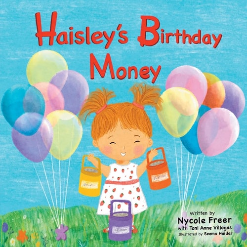 Haisley's Birthday Money A Children's Rhyming Story About Saving, Spending, and Giving