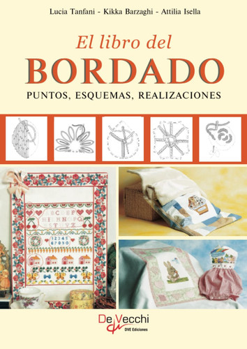 El libro del bordado. Puntos, esquemas, realizaciones (Spanish Edition)