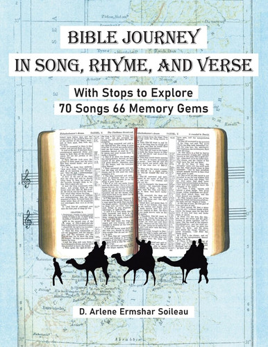 Bible Journey In Song, Rhyme, and Verse With Stops to Explore 70 Songs 66 Memory Gems