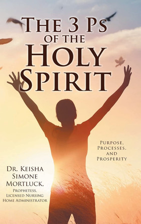 The 3 Ps of the Holy Spirit Purpose, Processes, and Prosperity