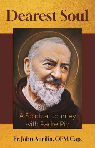 Dearest Soul A Spiritual Journey with Padre Pio