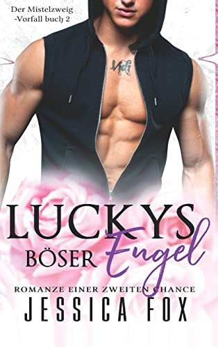 Luckys Böser Engel Romanze Einer Zweiten Chance (der Mistelzweig-Vorfall 2)