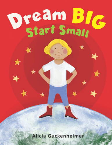 Dream Big Start Small