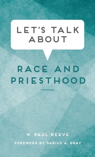 Let's Talk about Race and Priesthood