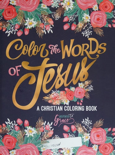 Color the Words of Jesus A Christian Coloring Book: A Scripture Coloring Book for Adults & Teens