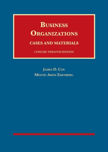 Cox and Eisenberg's Business Organizations, Cases and Materials, Concise, 12th