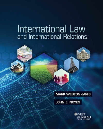 Janis and Noyes's International Law and International Relations