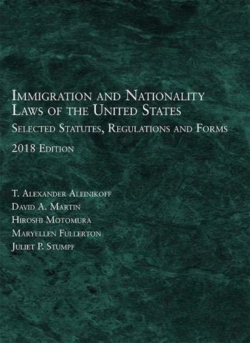 Immigration and Nationality Laws of the United States Selected Statutes, Regulations, Forms 2018