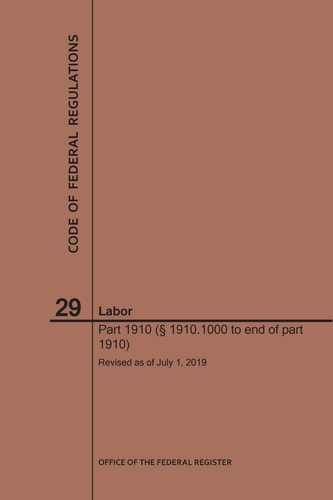 Code of Federal Regulations Title 29, Labor, Parts 1910 (1910.1000 to End), 2019