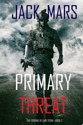 Primary Threat: The Forging of Luke Stone—Book #3 (an Action Thriller)