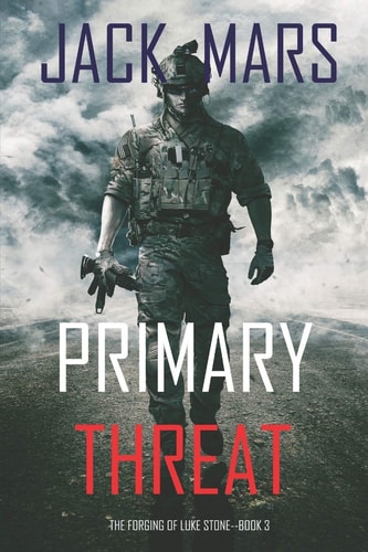 Primary Threat The Forging of Luke Stone-Book #3