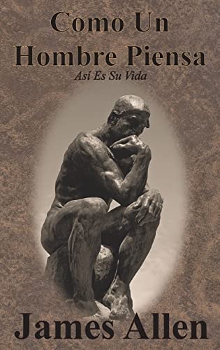 Como Un Hombre Piensa Así Es Su Vida
