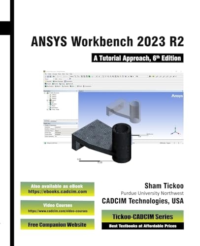 ANSYS Workbench 2023 R2: A Tutorial Approach, 6th Edition