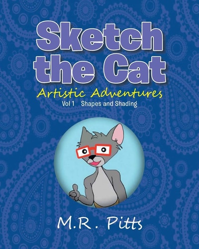 Sketch the Cat Artistic Adventures Vol 1 Shapes and Shading