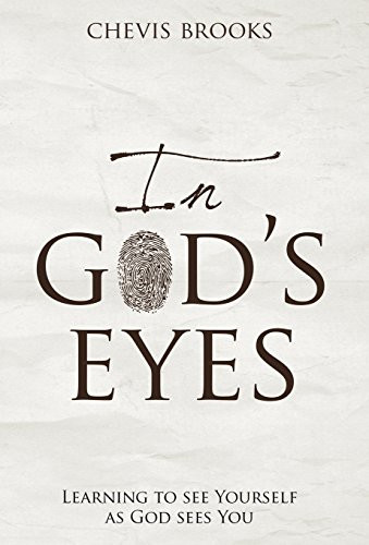 In God's Eyes Learning to See Yourself As God Sees You