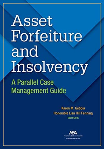 Asset Forfeiture and Insolvency A Parallel Case Management Guide