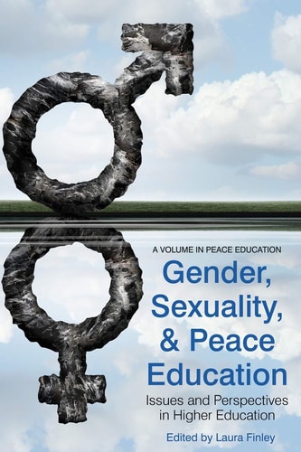 Gender, Sexuality and Peace Education Issues and Perspectives in Higher Education