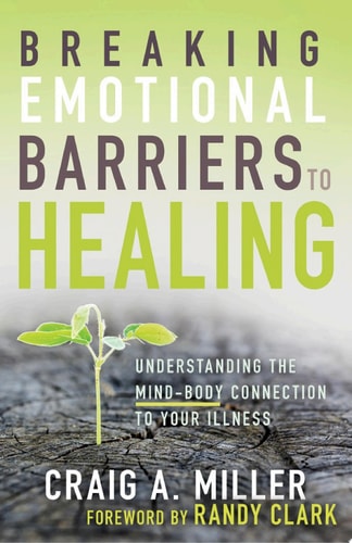 Breaking Emotional Barriers to Healing Understanding the Mind-Body Connection to Your Illness