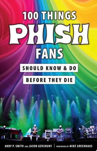 100 Things Phish Fans Should Know &amp; Do Before They Die