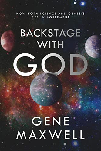 Backstage With God How Both Science and Genesis Are in Agreement