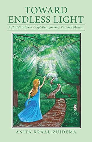 Toward Endless Light A Christian Writer's Spiritual Journey Through Memoir