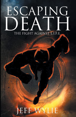 Escaping Death The Fight Against L. I. F. E.