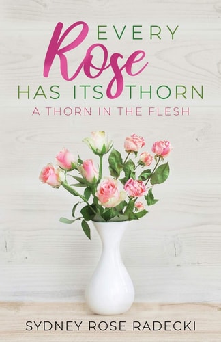 Every Rose Has Its Thorn A Thorn in the Flesh