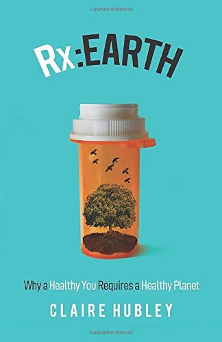 RX Why a Healthy You Requires a Healthy Planet