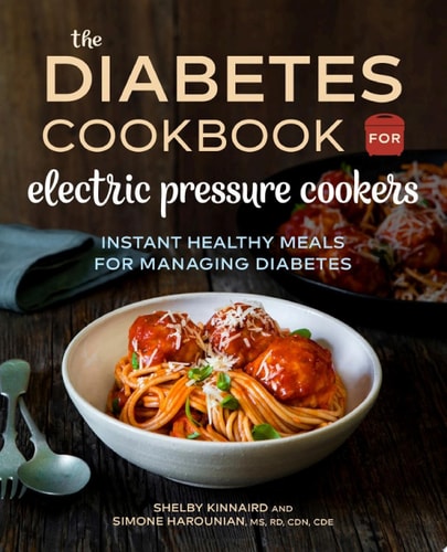 The Diabetic Cookbook for Electric Pressure Cookers Instant Healthy Meals for Managing Diabetes