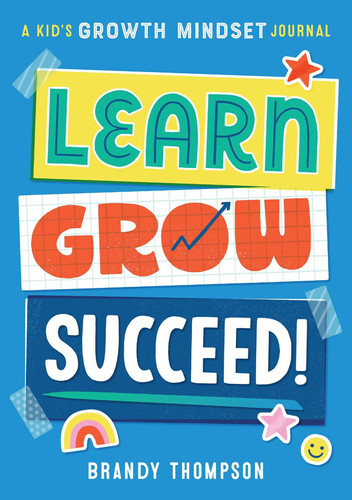 Learn, Grow, Succeed! A Kid's Growth Mindset Journal