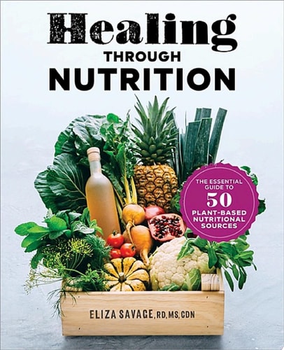 Healing through Nutrition The Essential Guide to 50 Plant-Based Nutritional Sources