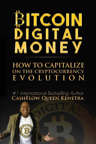 Bitcoin Digital Money How To Capitalize On The Cryptocurrency Evolution