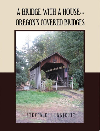 A Bridge With A House... Oregon's Covered Bridge