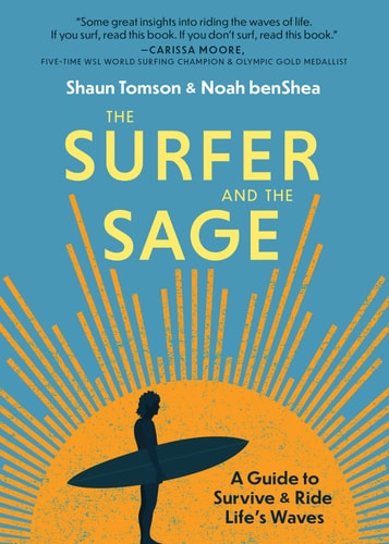 The Surfer and the Sage A Guide to Survive and Ride Life's Waves
