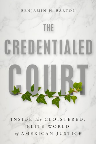 The Credentialed Court Inside the Cloistered, Elite World of American Justice