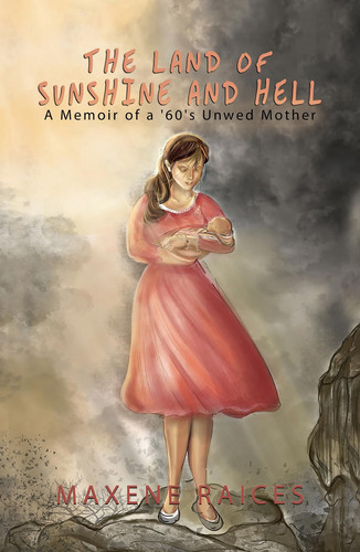 The Land of Sunshine and Hell A Memoir of a 60's Unwed Mother