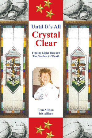 Until It's All Crystal Clear Finding Light Through The Shadow Of Death