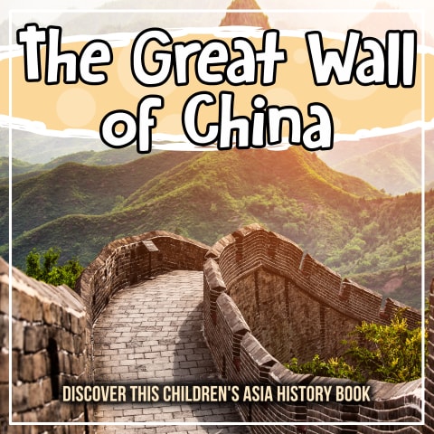 The Great Wall of China: Discover This Children's Asia History Book