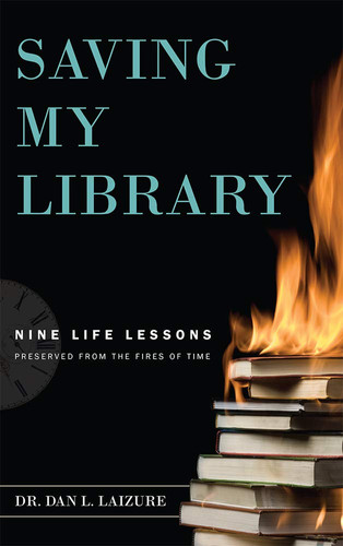Saving My Library Nine Life Lessons Preserved from the Fires of Time