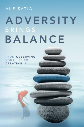 Adversity Brings Balance From Observing Your Life to Creating It