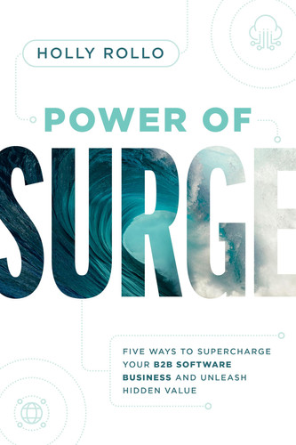 Power of Surge Five Ways to Supercharge Your B2B Software Business and Unleash Hidden Value