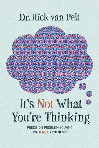 It's Not What You're Thinking Precision Problem Solving with No Hypothesis