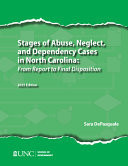 Stages of Abuse, Neglect, and Dependency Cases in North Carolina: From Report to Final Disposition, 2025 Edition