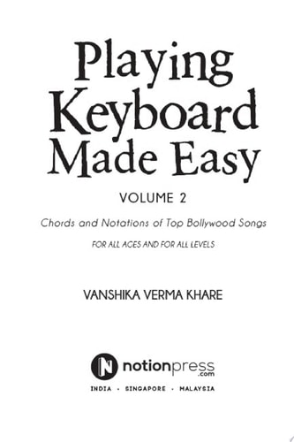 Playing Keyboard Made Easy Volume 2 Chords And Notations Of Top Bollywood Songs
