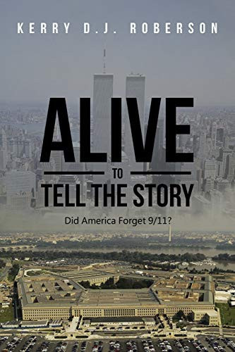 Alive to Tell the Story Did America Forget 9/11?