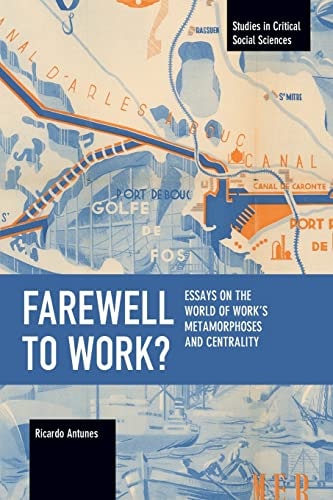 Farewell to Work? Essays on the World of Work's Metamorphoses and Centrality