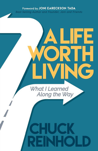 A Life Worth Living What I Learned Along the Way