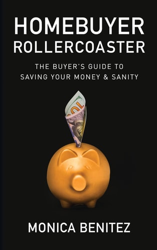 Homebuyer Rollercoaster The Buyer's Guide to Saving Your Money and Sanity